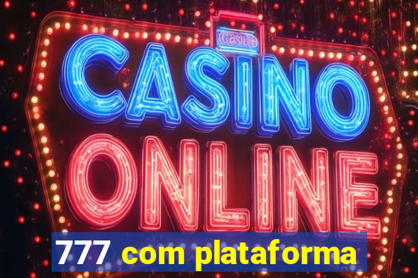 777 com plataforma